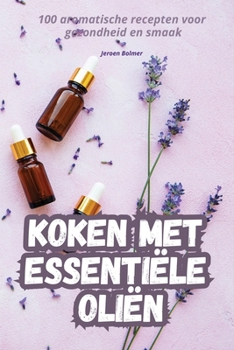 Paperback Koken Met Essentiële Oliën [Dutch] Book