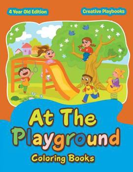 Paperback At The Playground Coloring Books 4 Year Old Edition Book