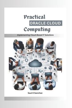 Paperback Practical Oracle Cloud Computing: Implementing Cloud-Based IT Solutions Book
