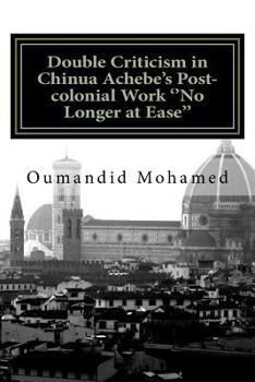 Paperback Double Criticism in Chinua Achebe's Post-colonial Work ''No Longer at Ease'' Book