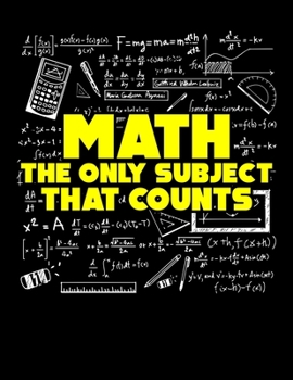 Math The Only Subject That Counts: Math: The Only Subject That Counts Blank Sketchbook to Draw and Paint (110 Empty Pages, 8.5 x 11)