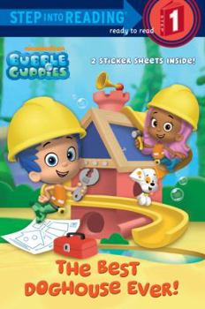Paperback The Best Doghouse Ever! (Bubble Guppies) Book