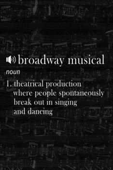 Paperback Notebook: Small Journal For Broadway Musical Fans And Theater Nerds I Funny Gift For Actor, Actress And Theatre Lovers Book