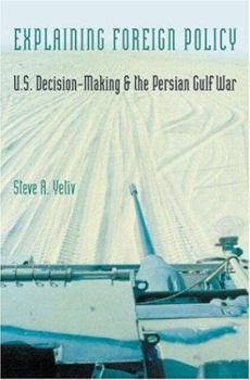 Paperback Explaining Foreign Policy: U.S. Decision-Making and the Persian Gulf War Book