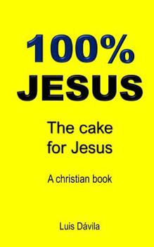 Paperback 100% Jesus: The cake for Jesus Book