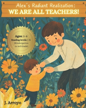 Paperback Alex's Radiant Realization: We Are All Teachers! Book