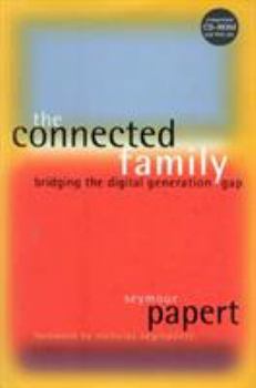 Hardcover The Connected Family: Bridging the Digital Generation Gap [With CDROM] Book