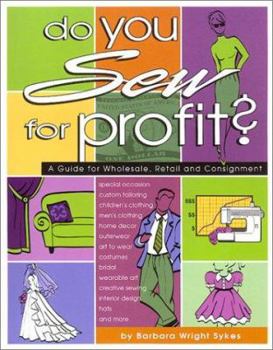 Paperback Do You Sew for Profit: A Guide for Wholesale, Retail, and Consignment Book