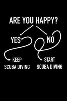 Paperback Are You Happy?: Composition Logbook and Lined Notebook Funny Gag Gift For Scuba Divers and Instructors Book