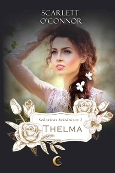 Thelma - Book #2 of the Señoritas Británicas