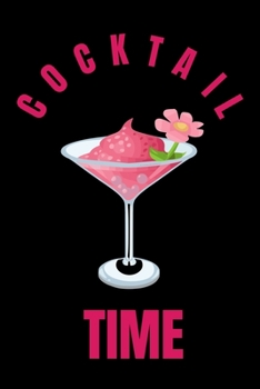 Paperback Cocktail Time: A Journal to Record Your Unique Creations and Your Favorite Drinks Book