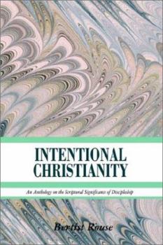 Paperback Intentional Christianity: An Anthology on the Scriptural Significance of Discipleship Book