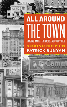 Paperback All Around the Town: Amazing Manhattan Facts and Curiosities, Second Edition Book