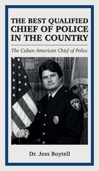 THE BEST QUALIFIED CHIEF OF POLICE IN THE COUNTRY, The Cuban American Chief of Police