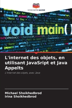 L'internet des objets, en utilisant JavaSript et Java Appelts (French Edition)