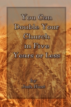 You Can Double Your Church in Five Years or Less
