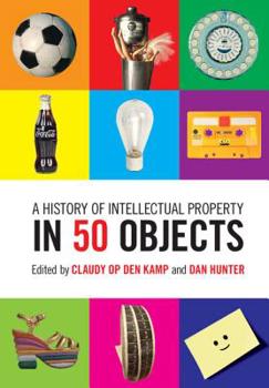 Hardcover A History of Intellectual Property in 50 Objects Book