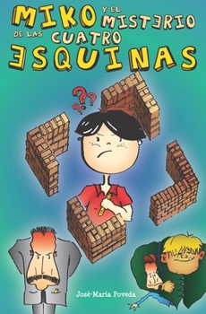 Miko y el misterio de las cuatro esquinas: El tercer episodio de la saga de Miko (El mundo de Miko)