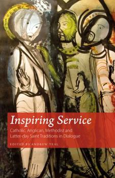 Print on Demand (Paperback) Inspiring Service: Catholic, Anglican, Methodist and Latter-day Saint Traditions in Dialogue Book