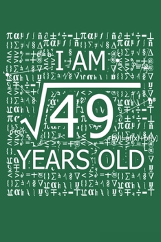 Paperback I Am 49 Years Old: I Am Square Root of 49 7 Years Old Math Line Notebook Book