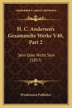 Paperback H. C. Andersen's Gesammelte Werke V40, Part 2: Sein Oder Nicht Sein (1857) [German] Book