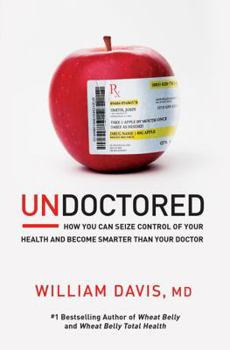 Paperback Undoctored: How You Can Seize Control of Your Health and Become Smarter Than Your Doctor Book