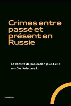 Crimes entre passé et présent en Russie: La densité de population joue-t-elle un rôle là-dedans ?