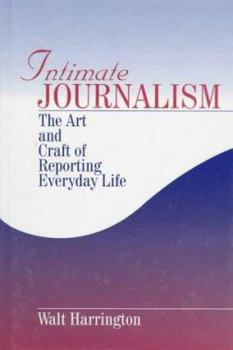 Hardcover Intimate Journalism: The Art and Craft of Reporting Everyday Life Book