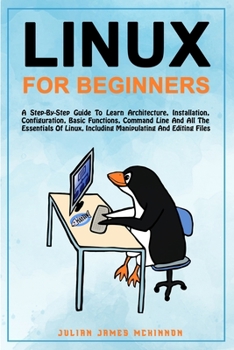 Paperback Linux for Beginners: A step-by-step guide to learn architecture, installation, configuration, basic functions, command line and all the ess Book