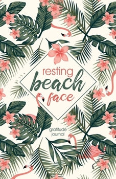 Paperback Resting Beach Face: Daily Gratitude Journal (Daily Gratitude Journals) Book