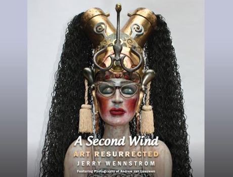 Hardcover A Second Wind: : Art Resurrected Paperback Jerry Wennstrom Book