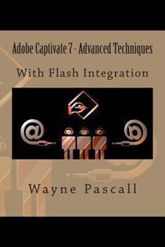 Paperback Adobe Captivate 7 - Advanced Techniques: With Flash Integration Book