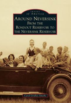Paperback Around Neversink: From the Rondout Reservoir to the Neversink Reservoir Book