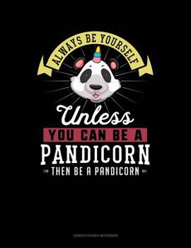 Paperback Always Be Yourself Unless You Can Be a Pandicorn Then Be a Pandicorn: 6 Columns Columnar Pad Book
