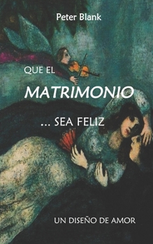 Paperback Que el matrimonio sea feliz: Un Diseño de Amor [Spanish] Book