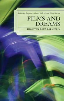 Paperback Films and Dreams: Tarkovsky, Bergman, Sokurov, Kubrick, and Wong Kar-Wai Book