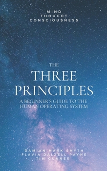 Paperback The Three Principles: A Beginner's Guide Book