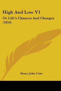 Paperback High And Low V1: Or Life's Chances And Changes (1854) Book
