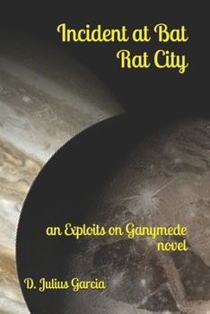 Paperback Incident at Bat Rat City: an Exploits on Ganymede novel Book