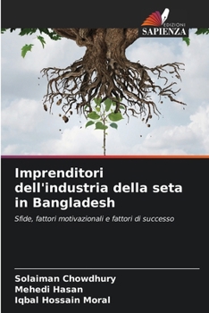 Imprenditori dell'industria della seta in Bangladesh (Italian Edition)