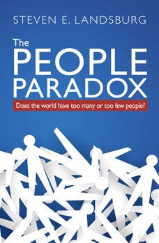 Paperback The People Paradox: Does the World Have Too Many or Too Few People? Book