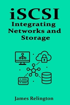 iSCSI: Integrating Networks and Storage