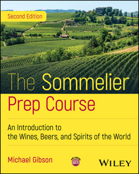 Paperback The Sommelier Prep Course: An Introduction to the Wines, Beers, and Spirits of the World Book