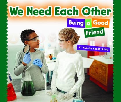 Library Binding We Need Each Other: Being a Good Friend Book