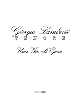 Paperback Giorgio Lamberti, Tenore - Una Vita all'Opera [Italian] Book