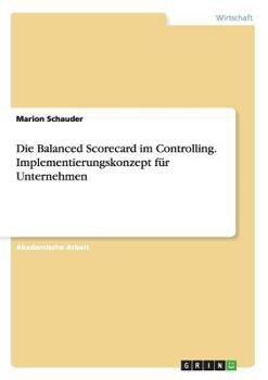 Paperback Die Balanced Scorecard im Controlling. Implementierungskonzept für Unternehmen [German] Book
