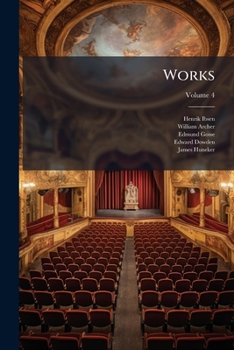 The Works Of Henrik Ibsen, Volume 4...