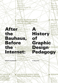 Paperback After the Bauhaus, Before the Internet: A History of Graphic Design Pedagogy Book