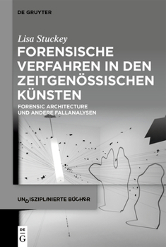 Paperback Forensische Verfahren in Den Zeitgenössischen Künsten: Forensic Architecture Und Andere Fallanalysen [German] Book