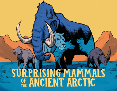 Hardcover Surprising Mammals of the Ancient Arctic: English Edition Book